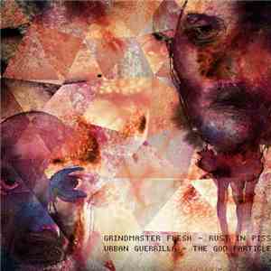 Grindmaster Flesh / Urban Guerrilla - Rust In Piss / The God Particle download flac