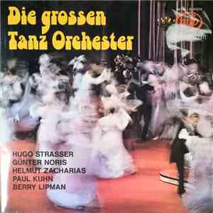 Hugo Strasser, Günter Noris, Helmut Zacharias, Paul Kuhn, Berry Lipman - Die Großen Tanzorchester download flac