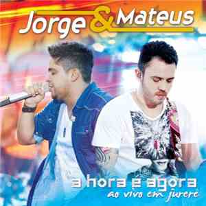 Jorge & Mateus - A Hora É Agora - Ao Vivo Em Jurerê download flac