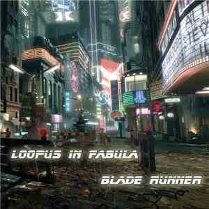 Loopus In Fabula - Blade Runner download flac