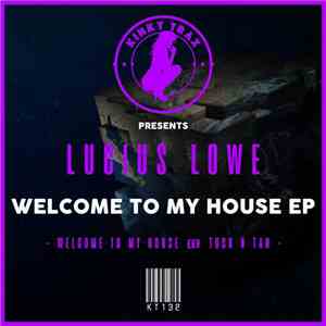 Lucius Lowe - Welcome To My House EP download flac