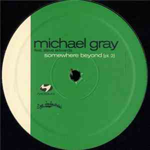 Michael Gray Feat. Steve Edwards - Somewhere Beyond (Part 2) download flac