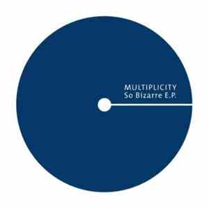 Multiplicity - So Bizarre E.P. download flac