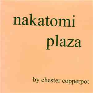 Nakatomi Plaza - By Chester Copperpot download flac