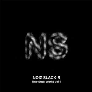 Noiz Slack-R - Nocturnal Works Vol. 1 download flac