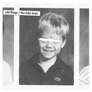Old Flings / The Fake Boys - Old Flings / The Fake Boys download flac