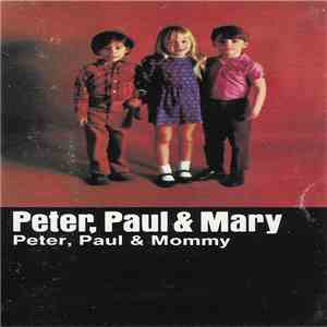 Peter, Paul And Mary - Peter, Paul And Mommy download flac