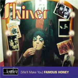 Shiner  - (We'll Make You) Famous Honey download flac