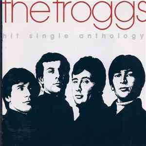 The Troggs - Hit Single Anthology download flac