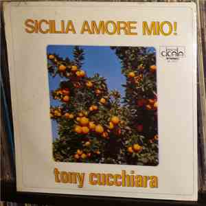 Tony Cucchiara - Sicilia Amore Mio! download flac