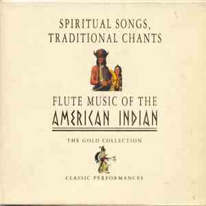 Various - Spiritual Songs, Traditional Chants & Flute Music Of The American Indian download flac