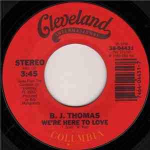 B.J. Thomas - We're Here To Love download flac