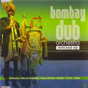 Bombay Dub Orchestra - Bombay Dub Orchestra Remixed EP download flac