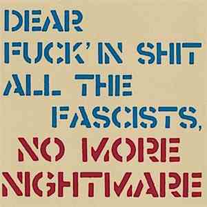 C  - Dear Fuck'in Shit All The Fascists, No More Nightmare download flac
