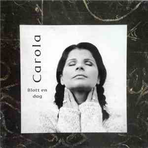 Carola  - Blott En Dag download flac