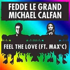 Fedde Le Grand, Michael Calfan Ft. Max'C - Feel The Love download flac