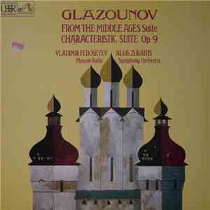 Glazounov, Vladimir Fedoseyev, Algis Žiūraitis, Moscow Radio Symphony Orchestra - From The Middle Ages Suite / Characteristic Suite Op. 9 download flac