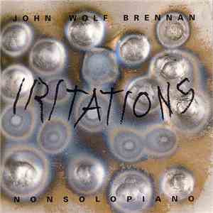 John Wolf Brennan - Iritations download flac