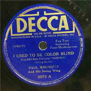 Paul Whiteman And His Swing Wing - I Used To Be Color Blind / Peelin' The Peach download flac