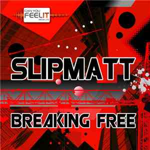 Slipmatt - Breaking Free FLAC album