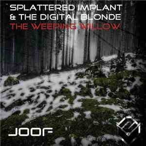 Splattered Implant & The Digital Blonde - The Weeping Willow download flac