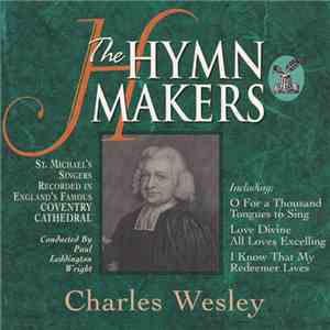St. Michael's Singers - The Hymn Makers: Charles Wesley download flac
