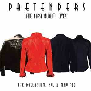 The Pretenders - The Pretenders ‎– The First Album ... Live! The Palladium, NY. 3 May '80 download flac