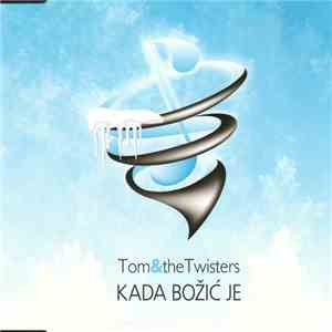 Tom&TheTwisters - Kada Božić Je download flac