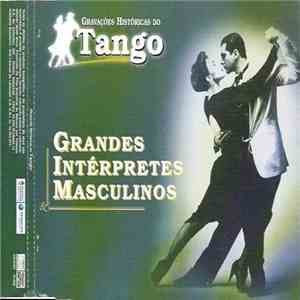 Various - Gravações Históricas Do Tango - Grandes Intérpretes Masculinos download flac