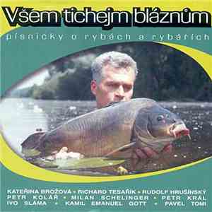 Various - Všem Tichejm Bláznům (Písničky O Rybách A Rybářích) download flac