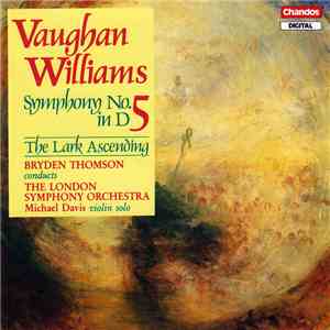 Vaughan Williams, Bryden Thomson, The London Symphony Orchestra, Michael Davis  - Symphony No. 5 In D / The Lark Ascending download flac