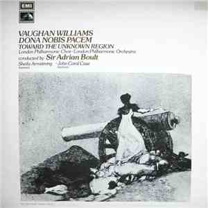 Vaughan Williams - London Philharmonic Choir, London Philharmonic Orchestra Conducted By Sir Adrian Boult - Dona Nobis Pacem / Toward The Unknown Region download flac