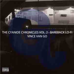 Vince Van Go - The Cyanide Chronicles Vol. 2 - Bareback Lo​-​Fi download flac
