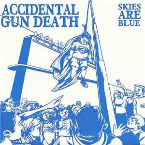 Accidental Gun Death - Skies Are Blue download flac