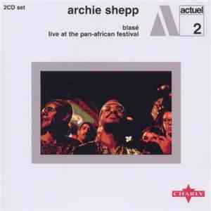 Archie Shepp - Blasé / Live At The Pan-African Festival FLAC album