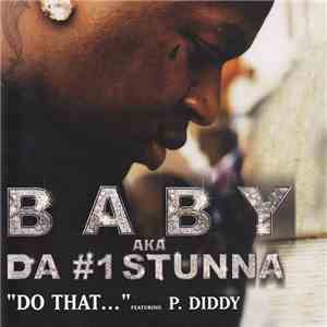 Baby  aka Da #1 Stunna Featuring P. Diddy - Do That... download flac