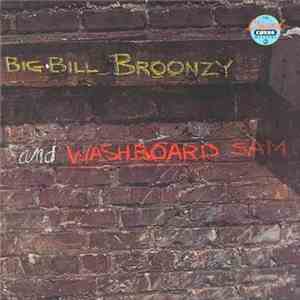 Big Bill Broonzy And Washboard Sam - Big Bill Broonzy And Washboard Sam download flac