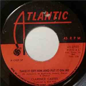 Clarence Carter - Take It Off Him And Put It On Me / The Few Troubles I've Had download flac