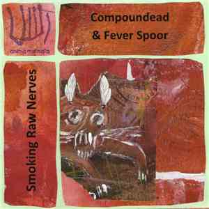 Compoundead & Fever Spoor - Smoking Raw Nerves download flac