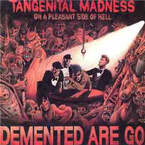 Demented Are Go - Tangenital Madness On A Pleasant Side Of Hell download flac