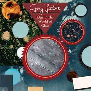 Grey Lotus - Our Little World Of Glass download flac