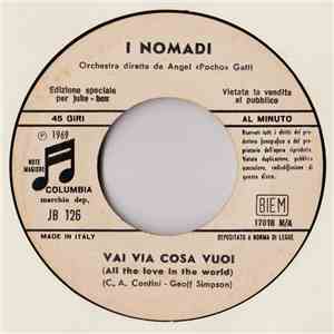 I Nomadi / Nino Tristano - Vai Via Cosa Vuoi (All The Love In The World) / No, No, No download flac