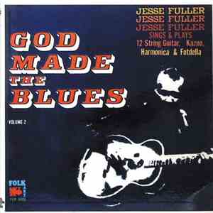 Jesse Fuller - God Made The Blues Volume Two download flac