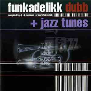 J.K. Meedom - Funkadelikk Dubb + Jazz Tunes download flac