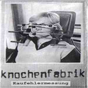 Knochenfabrik - Kaufehlermessung download flac