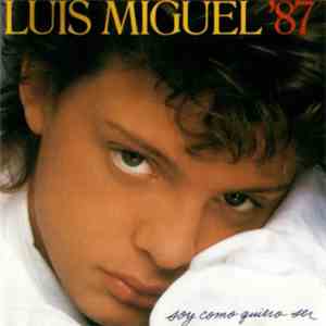 Luis Miguel '87 - Soy Como Quiero Ser download flac
