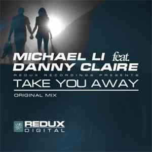 Michael Li Feat. Danny Claire - Take You Away download flac