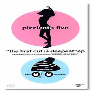 Pizzicato Five - The First Cut Is The Deepest download flac