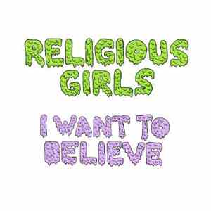 Religious Girls - I Want To Believe download flac