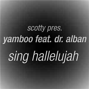 Scotty Pres. Yamboo Feat. Dr. Alban - Sing Hallelujah download flac